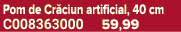 Pom de Cr ciun artificial, 40 cm C008363000 59,99