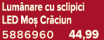Lum nare cu sclipici LED Mo Cr ciun 5886960 44,99