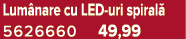 Lum nare cu LED uri spiral 5626660 49,99
