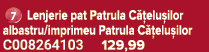 ￼ Lenjerie pat Patrula C elu ilor albastru/imprimeu Patrula C  elu ilor C008264103 129,99