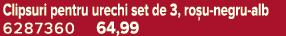 Clipsuri pentru urechi set de 3, ro u negru alb 6287360 64,99