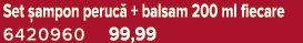 Set ampon peruc  + balsam 200 ml fiecare 6420960 99,99